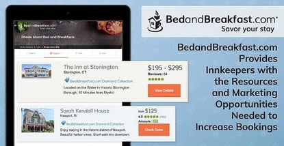 BedandBreakfast.com Provides Innkeepers with the Resources and Marketing Opportunities Needed to Increase Bookings BedandBreakfast.com Provides Innkeepers with the Resources and Marketing Opportunities Needed to Increase Bookings