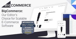 BigCommerce: Our Editor’s Choice for Scalable E-Commerce Software