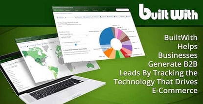BuiltWith Helps Businesses Generate B2B Leads By Tracking the Technology That Drives E-Commerce BuiltWith Helps Businesses Generate B2B Leads By Tracking the Technology That Drives E-Commerce