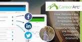 CareerArc: How Retailers are Recruiting New Employees and Transitioning Seasonal Hires in the Modern, Connected Economy