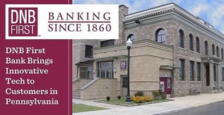 DNB First Bank Brings Innovative Tech to Customers in Pennsylvania