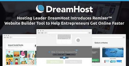 Hosting Leader DreamHost Introduces Remixer™ Website Builder Tool to Help Entrepreneurs Get Online Faster Hosting Leader DreamHost Introduces Remixer™ Website Builder Tool to Help Entrepreneurs Get Online Faster