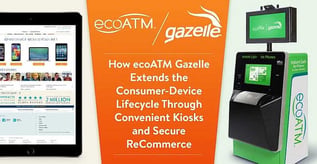 ecoATM Gazelle Extends the Device Lifecycle Through ReCommerce