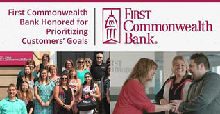 First Commonwealth Bank Honored for Prioritizing Customers’ Goals