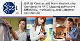 GS1 US Creates and Maintains Industry Standards in RFID Tagging to Improve Efficiency, Profitability, and Customer Satisfaction