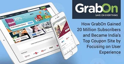 How GrabOn Gained 20 Million Subscribers and Became India’s Top Coupon Site by Focusing on User Experience How GrabOn Gained 20 Million Subscribers and Became India’s Top Coupon Site by Focusing on User Experience