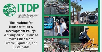 The Institute for Transportation & Development Policy: Working on Solutions to Make Cities More Livable, Equitable, and Sustainable The Institute for Transportation & Development Policy: Working on Solutions to Make Cities More Livable, Equitable, and Sustainable