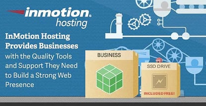 InMotion Hosting Provides Businesses with the Quality Tools and Support They Need to Build a Strong Web Presence InMotion Hosting Provides Businesses with the Quality Tools and Support They Need to Build a Strong Web Presence