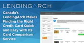 Canada’s LendingArch Makes Finding the Right Credit Card Quick and Easy with Its Card Comparison Service