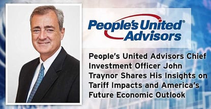 People’s United Advisors Chief Investment Officer John Traynor Shares His Insights on Tariff Impacts and America’s Future Economic Outlook People’s United Advisors Chief Investment Officer John Traynor Shares His Insights on Tariff Impacts and America’s Future Economic Outlook