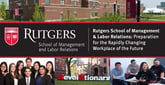 Rutgers School of Management &amp; Labor Relations: Preparation for the Rapidly Changing Workplace of the Future