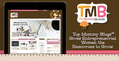 Top Mommy Blogs Gives Entrepreneurs Resources To Grow Top Mommy Blogs Gives Entrepreneurs Resources To Grow