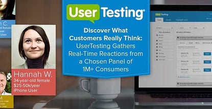 Discover What Customers Really Think — UserTesting Gathers Real-Time Reactions from a Chosen Panel of 1M+ Consumers Discover What Customers Really Think — UserTesting Gathers Real-Time Reactions from a Chosen Panel of 1M+ Consumers