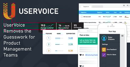 Turning Customer Feedback into Actionable Data, UserVoice Removes the Guesswork for Product Management Teams Turning Customer Feedback into Actionable Data, UserVoice Removes the Guesswork for Product Management Teams