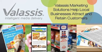 Intelligent Media Delivery at Valassis: Print & Digital Marketing Solutions That Help Local Businesses Attract and Retain Customers Intelligent Media Delivery at Valassis: Print & Digital Marketing Solutions That Help Local Businesses Attract and Retain Customers
