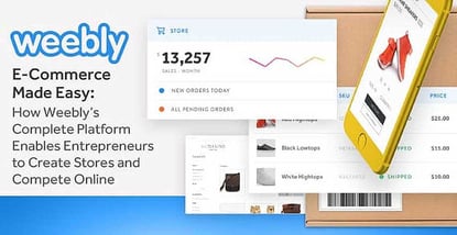 E-Commerce Made Easy: How Weebly’s Complete Platform Enables Entrepreneurs to Create Stores and Compete Online E-Commerce Made Easy: How Weebly’s Complete Platform Enables Entrepreneurs to Create Stores and Compete Online