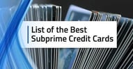 List of the Best Subprime Credit Cards
