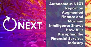 Autonomous NEXT Report Shows AI’s Impact on Financial Services