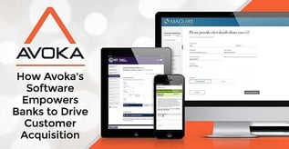 How Avoka's Software Empowers Banks to Drive Customer Acquisition