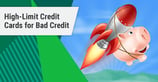 11 Highest-Limit Cards for Bad Credit ([updated_month_year])