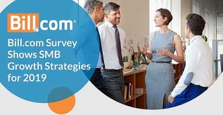 Bill.com Survey Shows SMB Growth Strategies for 2019