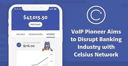 VoIP Pioneer Alex Mashinsky’s Latest Company, Celsius Network, Aims to Disrupt the Banking Industry with MoIP (Money over Internet Protocol) and Blockchain Technology VoIP Pioneer Alex Mashinsky’s Latest Company, Celsius Network, Aims to Disrupt the Banking Industry with MoIP (Money over Internet Protocol) and Blockchain Technology