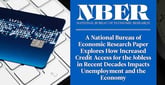 A National Bureau of Economic Research Paper Explores How Increased Credit Access for the Jobless in Recent Decades Impacts Unemployment and the Economy