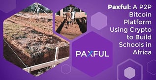 Paxful: A P2P Bitcoin Platform Using Crypto to Build Schools in Africa