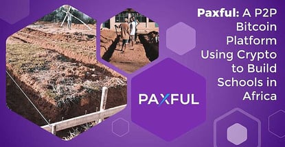 Paxful Is A P2p Bitcoin Platform Using Crypto To Build Schools In Africa