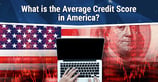 What is the Average Credit Score in America?