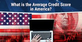 What is the Average Credit Score in America?