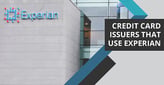 12 Credit Cards That Use Experian for Approval[updated_month_year before=" (" after=")"]