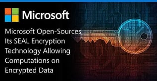Microsoft Open-Sources its SEAL Encryption Technology