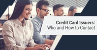 Credit Card Issuers: Who and How to Contact