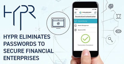 Hypr Eliminates Passwords To Secure Financial Enterprises