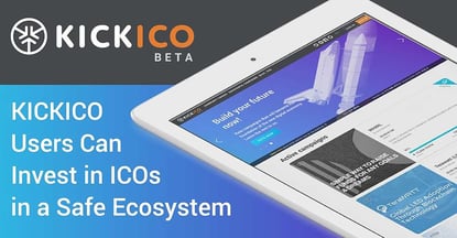 KICKICO Provides Investors with the Chance to Help Entrepreneurs by Backing Potentially Groundbreaking ICOs Within a Safe, Transparent Ecosystem KICKICO Provides Investors with the Chance to Help Entrepreneurs by Backing Potentially Groundbreaking ICOs Within a Safe, Transparent Ecosystem