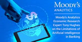 Moody’s Analytics Economic Research Expert Tony Hughes on the Limitations of Artificial Intelligence in Banking