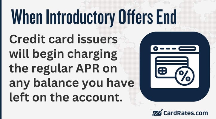 Credit card issuers will begin charging the regular APR on any balance you have left on the account.