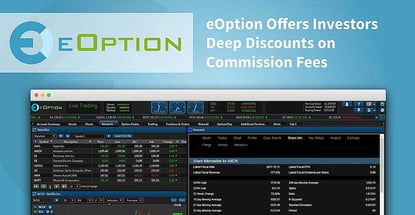 eOption Offers Investors Deep Discounts on Commission Fees in a Feature-Rich, Cross-Platform Trading Environment eOption Offers Investors Deep Discounts on Commission Fees in a Feature-Rich, Cross-Platform Trading Environment