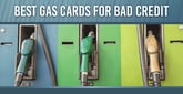 7+ Gas Cards for Bad Credit (Aug. 2025)