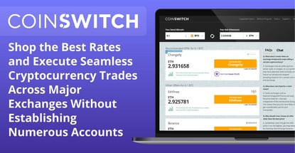 CoinSwitch: Shop the Best Rates and Execute Seamless Cryptocurrency Trades Across Major Exchanges Without Establishing Numerous Accounts CoinSwitch: Shop the Best Rates and Execute Seamless Cryptocurrency Trades Across Major Exchanges Without Establishing Numerous Accounts