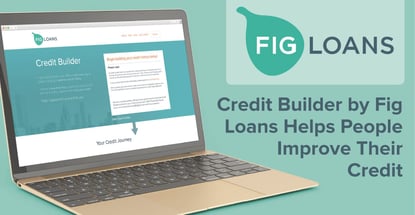 Credit Builder By Fig Loans Helps People Improve Their Credit