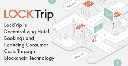 LockTrip is Decentralizing Hotel Bookings and Reducing Consumer Costs Through Blockchain Technology LockTrip is Decentralizing Hotel Bookings and Reducing Consumer Costs Through Blockchain Technology
