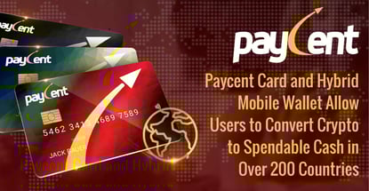 Paycent Allows Users To Convert Crypto To Spendable Cash