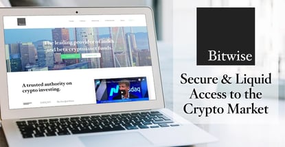 Bitwise Offers Secure, Liquid, and Transparent Access to the Cryptocurrency Market with Index and Single Coin Funds Bitwise Offers Secure, Liquid, and Transparent Access to the Cryptocurrency Market with Index and Single Coin Funds