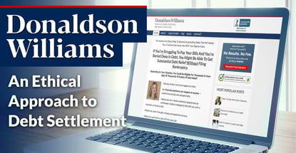 Donaldson Williams: An Ethical Approach to Credit Card Debt Settlement that Helps Clients Save Money and Avoid Bankruptcy Donaldson Williams: An Ethical Approach to Credit Card Debt Settlement that Helps Clients Save Money and Avoid Bankruptcy