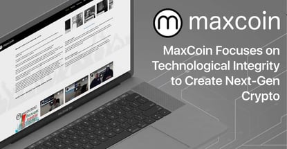 MaxCoin Remains Focused on the Integrity of Its Technology to Create the Next Generation of Cryptocurrency MaxCoin Remains Focused on the Integrity of Its Technology to Create the Next Generation of Cryptocurrency