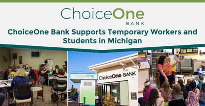 Choiceone Bank Supports Temporary Workers And Students In Michigan