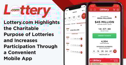 Lottery.com Highlights the Charitable Purpose of Lotteries and Increases Participation Through a Convenient Mobile App Lottery.com Highlights the Charitable Purpose of Lotteries and Increases Participation Through a Convenient Mobile App