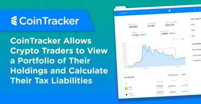 CoinTracker Allows Crypto Traders to View a Portfolio of Their Holdings and Calculate Their Tax Liabilities CoinTracker Allows Crypto Traders to View a Portfolio of Their Holdings and Calculate Their Tax Liabilities